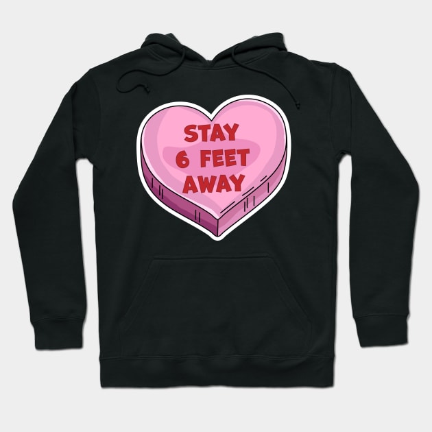 Stay 6 Feet Away Anti Valentine's Day Candy Heart Six Feet Hoodie by OrangeMonkeyArt